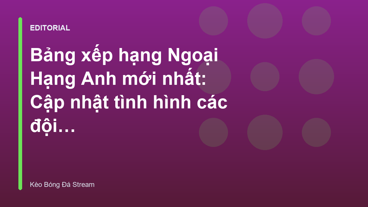 Bảng xếp hạng Ngoại Hạng Anh mới nhất