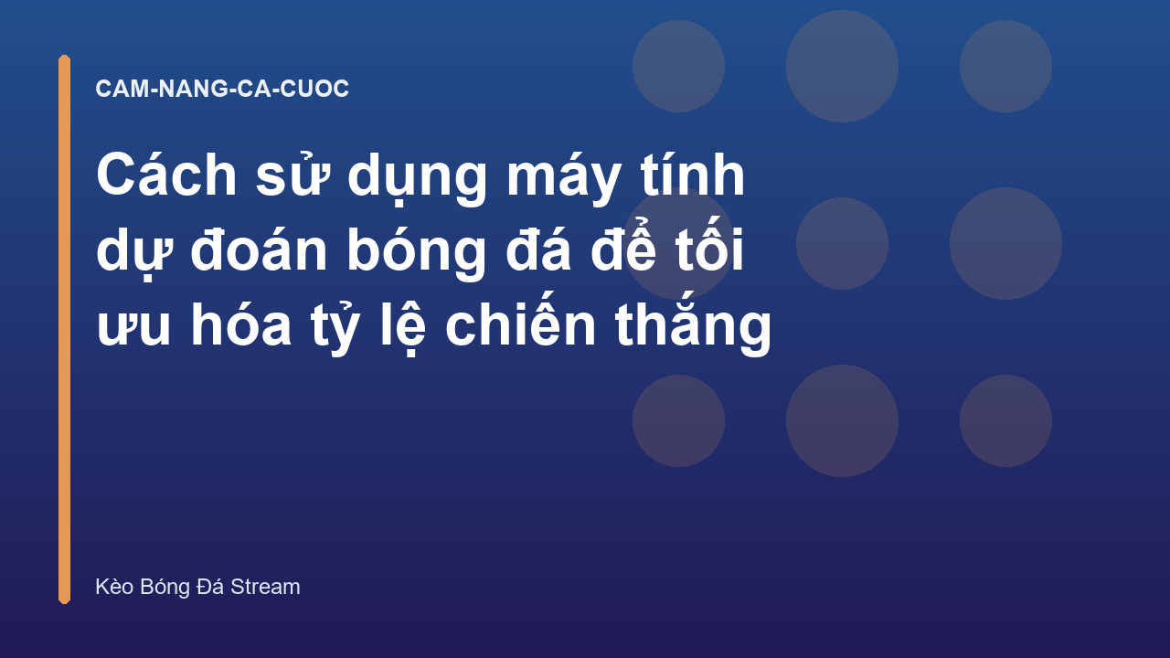 Cách sử dụng máy tính dự đoán bóng đá để tối ưu hóa tỷ lệ chiến thắng
