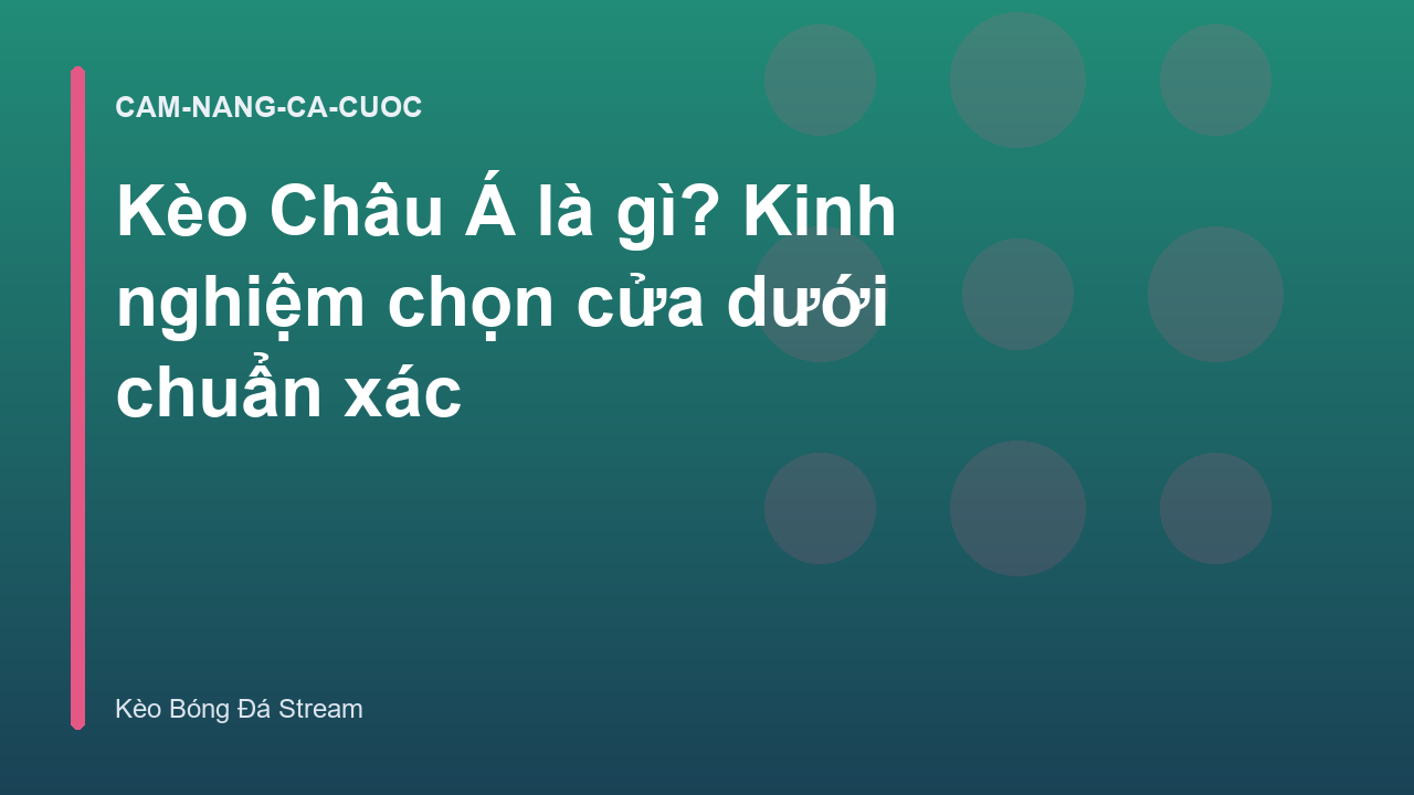 Kèo Châu Á là gì? Kinh nghiệm chọn cửa dưới chuẩn xác